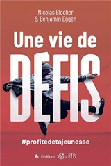 Une vie de défis : #profite de ta jeunesse - Nicolas Blocher
