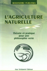 L'agriculture naturelle : théorie et pratique pour une philosophie verte : art du non-faire - Masanobu Fukuoka