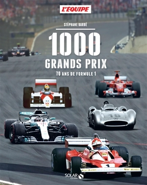 1.000 Grands prix : 70 ans de formule 1 - Stéphane Barbé