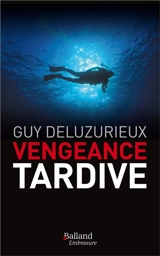 Vengeance tardive - Guy Deluzurieux