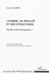 Etudes anthropologiques. Vol. 1. L'homme, sa réalité et ses structures - Xavier Zubiri