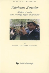 Fabricants d'émotion : musique et malice dans un village tsigane de Roumanie - Victor Alexandre Stoichita