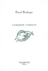 L'émotion l'émeute - Pascal Boulanger