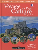 Voyage en pays cathare : guide découvertes insolites - Philippe Calas
