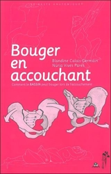 Bouger en accouchant : comment le bassin peut bouger lors de l'accouchement - Blandine Calais-Germain