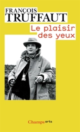 Le plaisir des yeux - François Truffaut