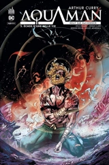 Arthur Curry : Aquaman. Vol. 3. Echos d'une belle vie - Kelly Sue Deconnick