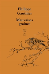 Mauvaises graines - Philippe Gauthier