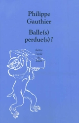 Balle(s) perdue(s) ? - Philippe Gauthier