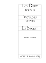 Les deux bossus. Voyages d'hiver. Le secret - Richard Demarcy