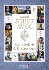 Jouez avec les présidents de la République - Julie Pujos