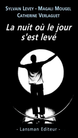 La nuit où le jour s'est levé - Sylvain Levey