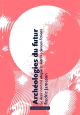 Archéologies du futur : le désir nommé utopie et autres sciences-fictions - Fredric Jameson