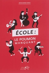 Ecole : le poumon manquant : poser un regard critique et constructif sur notre système éducatif - Jean-Marie Daru