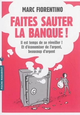 Faites sauter la banque ! : le guide pour économiser votre argent - Marc Fiorentino