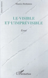 Le visible et l'imprévisible - Maurice Benhamou