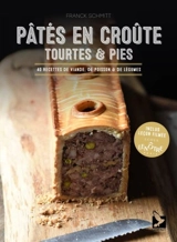 Pâtés en croûte, tourtes & pies : 40 recettes de viande, de poisson & de légumes - Franck Schmitt