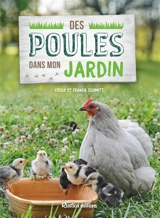Des poules dans mon jardin : un rêve accessible si le tout est bien orchestré ! - Cécile Schmitt