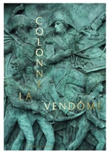 La colonne Vendôme : la grande armée de bronze