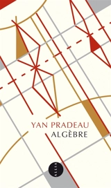 Algèbre : éléments de la vie d'Alexandre Grothendieck - Yan Pradeau