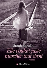 Elle voulait juste marcher tout droit - Sarah Barukh
