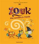Zouk. Vol. 3. Une sorcière à l'école - Serge Bloch