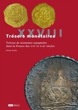 Trésors monétaires. Vol. 28. Trésors de monnaies espagnoles dans la France des XVIIe et XVIIIe siècles - Bibliothèque nationale de France. Département des monnaies, médailles et antiques