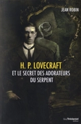 H.P. Lovecraft et le secret des adorateurs du serpent - Jean Robin