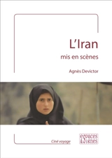 L'Iran mis en scènes - Agnès Devictor