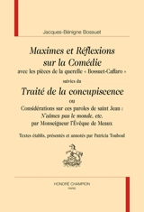 Maximes et réflexions sur la comédie : avec les pièces de la querelle Bossuet-Caffaro. Traité de la concupiscence ou Considérations sur ces paroles de saint Jean : n'aimez pas le monde, etc. : par Monseigneur l'Evêque de Meaux - Jacques Bénigne Bossuet