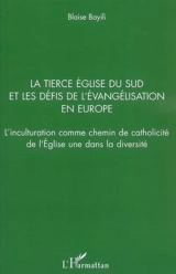 La tierce Eglise du Sud et les défis de l'évangélisation en Europe : l'inculturation comme chemin de catholicité de l'Eglise une dans la diversité - Blaise Bayili