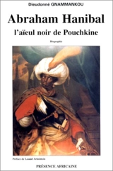 Abraham Hanibal : l'aïeul noir de Pouchkine - Dieudonné Gnammankou