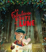 La fabuleuse route vers la lune - Teresa Heapy