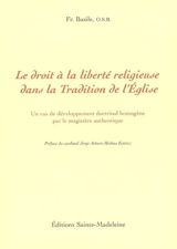 Le droit à la liberté religieuse dans la tradition de l'Eglise : un cas de développement doctrinal homogène dans le magistère authentique - Basile