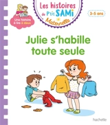 Julie s'habille toute seule : petite-moyenne sections, 3-5 ans - Angela Portella