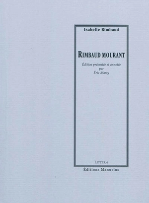 Rimbaud mourant - Isabelle Rimbaud