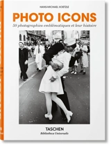 Photo icons : 50 photographies emblématiques et leur histoire - Hans Michael Koetzle