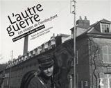 L'autre guerre : les visages de l'arrière-front - Raoul Berthelé