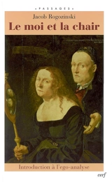 Le moi et la chair : introduction à l'égo-analyse - Jacob Rogozinski
