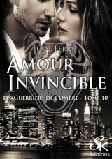Les guerriers de l'ombre. Vol. 10. Amour invincible - C.N. Ferry