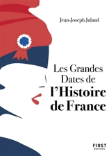 Les grandes dates de l'histoire de France - Jean-Joseph Julaud