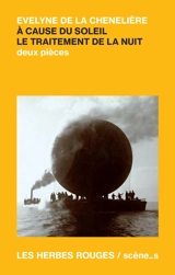 A cause du soleil / Le traitement de la nuit : Deux pièces - Evelyne de La Chenelière