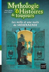 Mythologie & histoires de toujours. Vol. 5. Les mille et une nuits de Shéhérazade - Hélène Kérillis