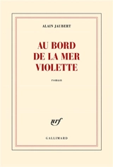 Au bord de la mer violette - Alain Jaubert
