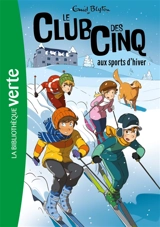 Le club des Cinq. Vol. 9. Le club des Cinq aux sports d'hiver - Enid Blyton