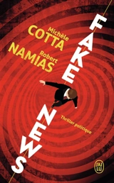 Fake news : thriller politique - Michèle Cotta