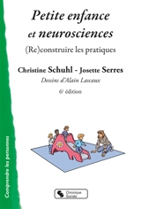 Petite enfance et neurosciences : (re)construire les pratiques - Christine Schuhl