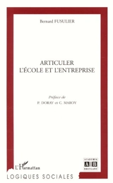 Articuler l'école et l'entreprise - Bernard Fusulier