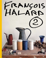 François Halard. Vol. 2. L'intime photographié - François Halard