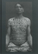 Mauvais garçons : portraits de tatoués, 1890-1930. Tatooed underworld : a portrait gallery - Jérôme Pierrat